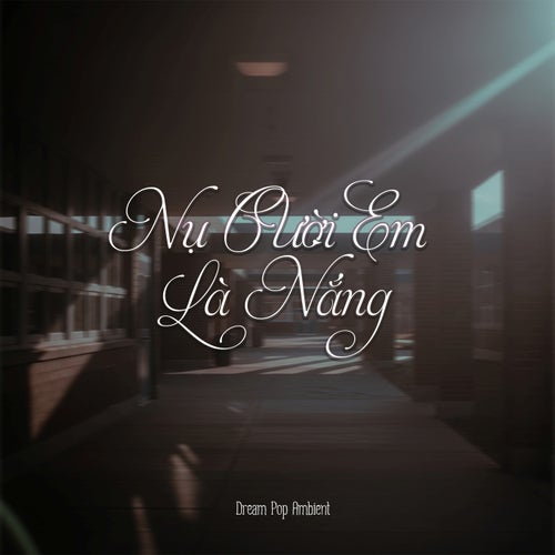 Nụ Cười Em Là Nắng - Dream Pop Ambient
