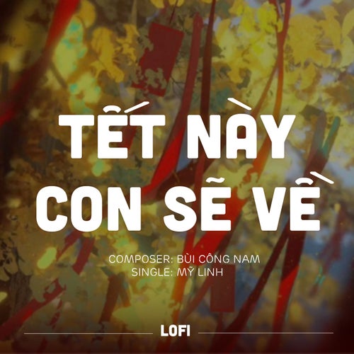 Tết Này Con Sẽ Về (Lofi)