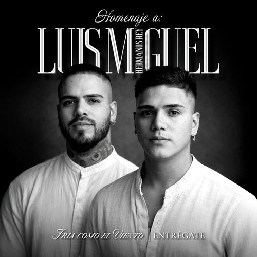 Homenaje A Luis Miguel: Fría Como El Viento / Entrégate