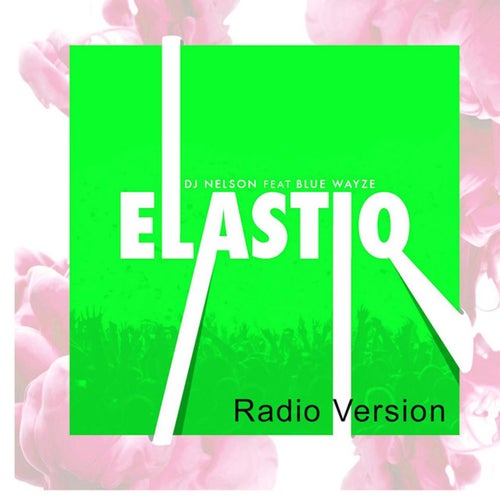 Elastiq (feat. Blue Wayze) (Radio Version)