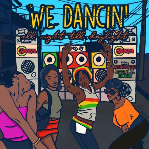 WE DANCIN' all night till daylight (feat. LunchMoney Lewis, Alexx from T.O.K, King Charlz)