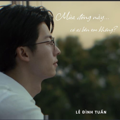 Mùa Đông Này Có Ai Bên Em Không?