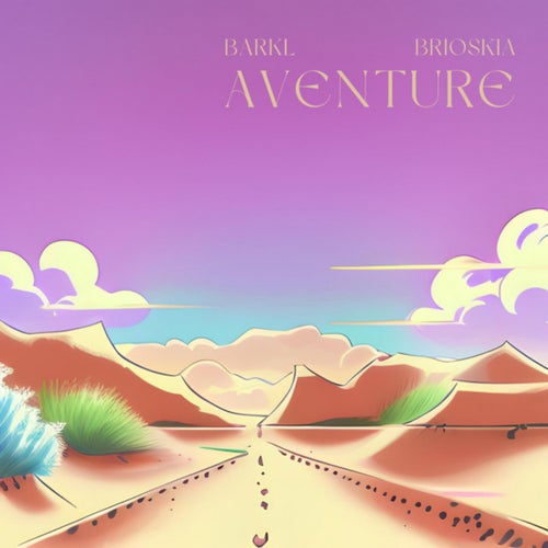 Aventure (feat. Brioskia)