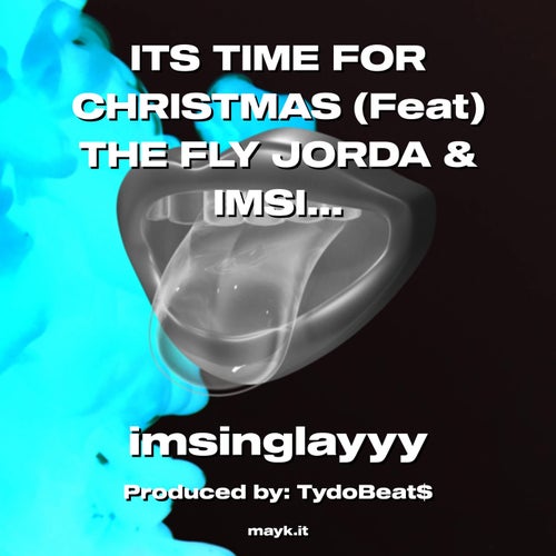 ITS TIME FOR CHRISTMAS (Feat) THE FLY JORDA & IMSINGLAYYYYYY