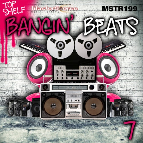 Top Shelf: Bangin' Beats, Vol. 7