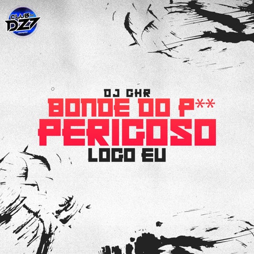 BONDE DO P** PERIGOSO LOGO EU (feat. DJ GHR)