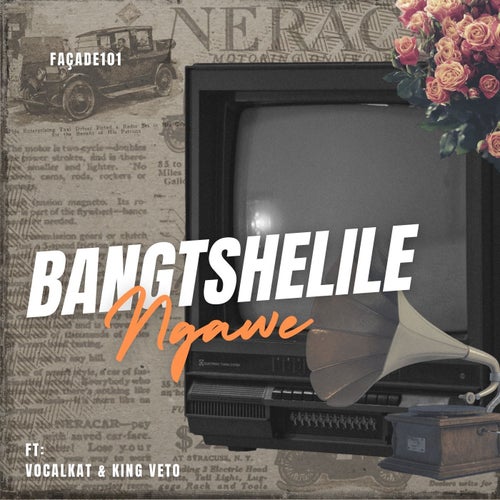 Bangtshelile Ngawe (feat. VocalKat & King Veto)
