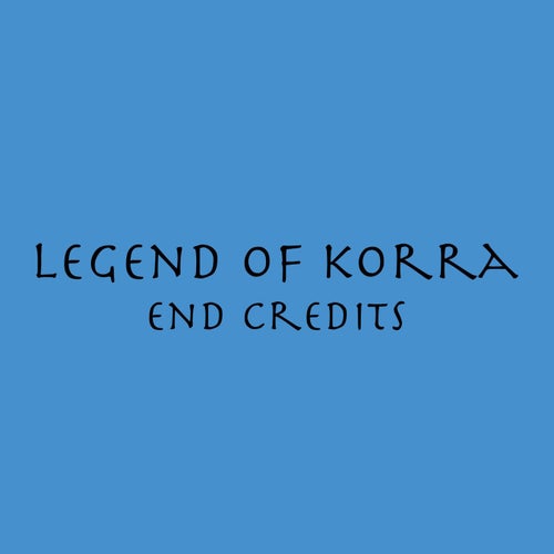 The Legend Of Korra End Credits