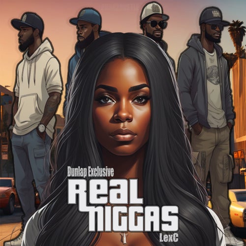 Real Niggas (feat. LexC)
