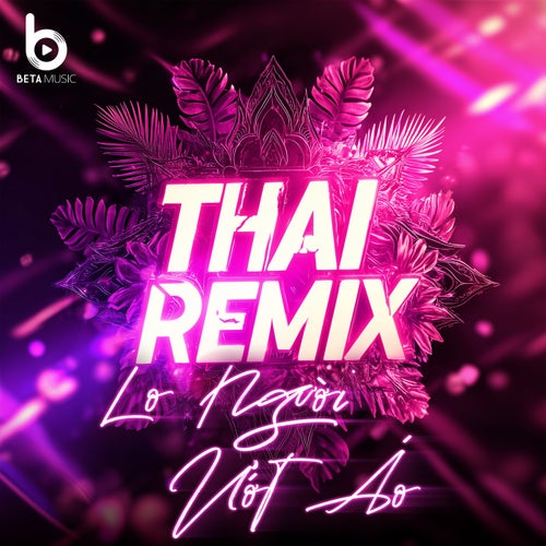 Lo Người Ướt Áo (Remix Style Thái Lan)