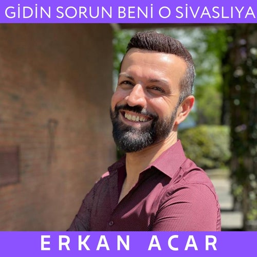 Gidin Sorun Beni O Sivaslıya