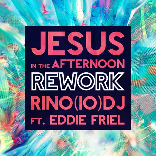 Jesus in the Afternoon (feat. Eddie Friel) (Rework)