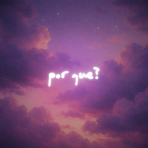 Por Que?