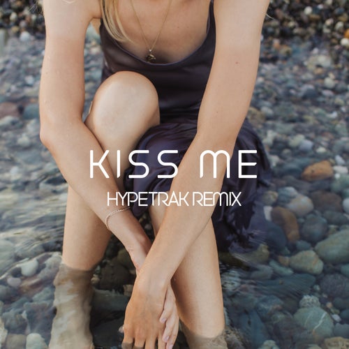 Kiss Me (Hypetrak Remix)