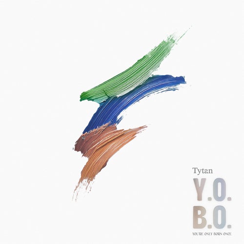 Y.O.B.O. (YOU'RE ONLY BORN ONCE)