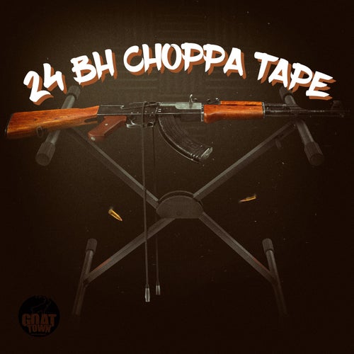 24 BH Choppa Tape