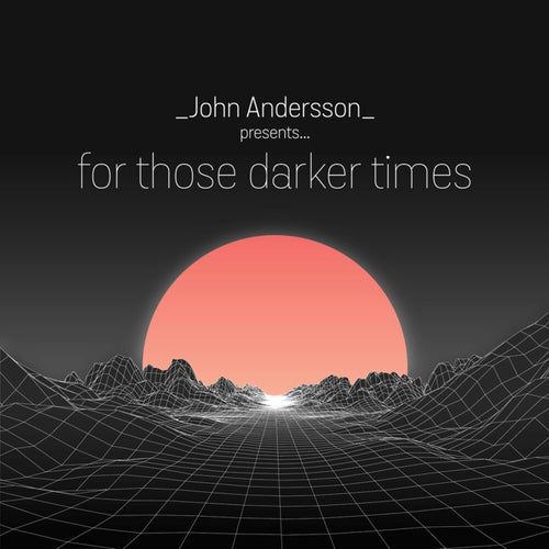 For Those Darker Times