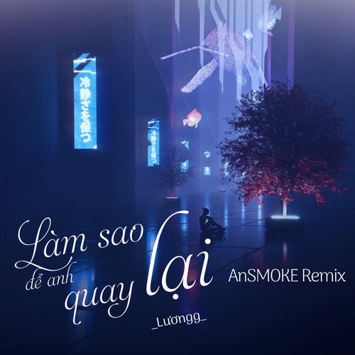 Làm Sao Để Anh Quay Lại (AnSMOKE Remix)