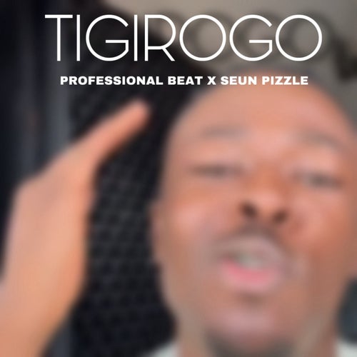 Tigirogo (feat. Seun Pizzle)