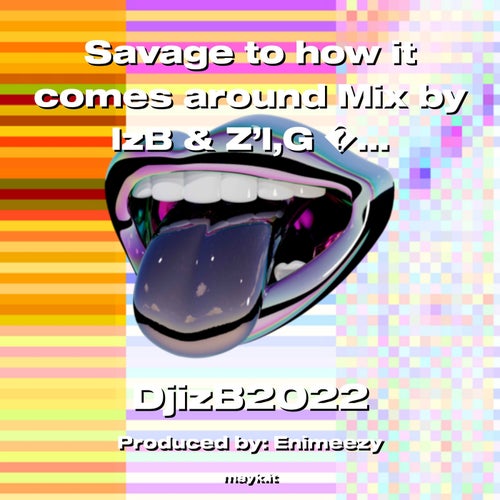 Savage to how it comes around Mix by IzB & Z’I G .