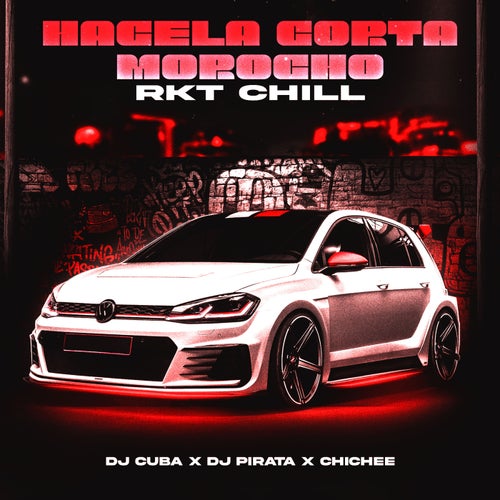 Hacela Corta Morocho (RKT Chill)