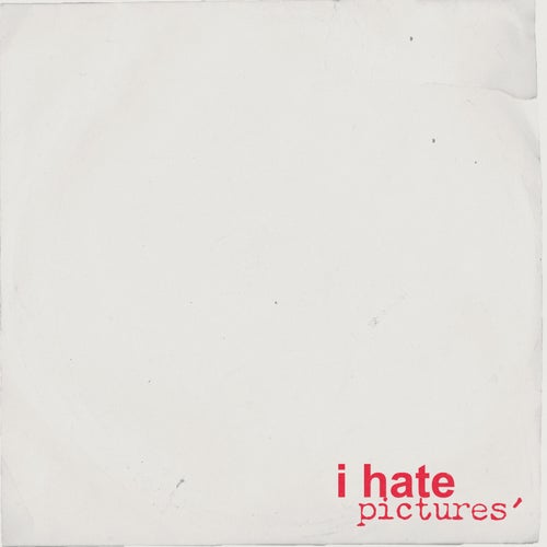 i hate pictures