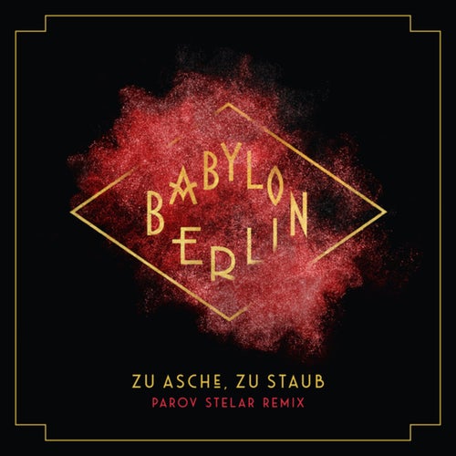 Zu Asche, Zu Staub (Psycho Nikoros) (Parov Stelar Remix / Music from the Original TV Series Babylon Berlin)