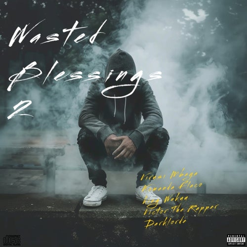 Wasted Blessings 2 (feat. Komanda Flaco, King Wakuu, Darklorde, Victor The Rapper) & Victor The Rapper