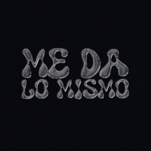 Me Da Lo Mismo