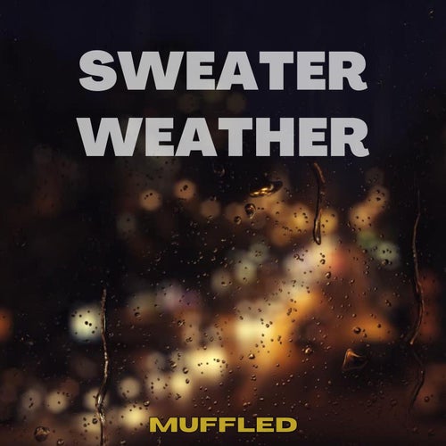 And If I May Just Take Your Breath Away (Sweater Weather) [Muffled]