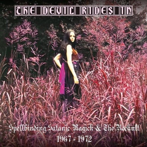 The Devil Rides In: Spellbinding Satanic Magick & The Rockult 1966-1972 (2022 Remaster)