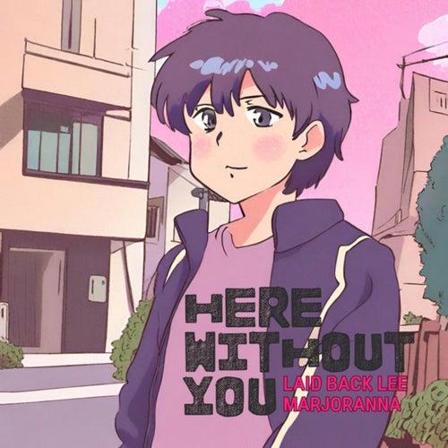 Here Without You (feat. Marjoranna)