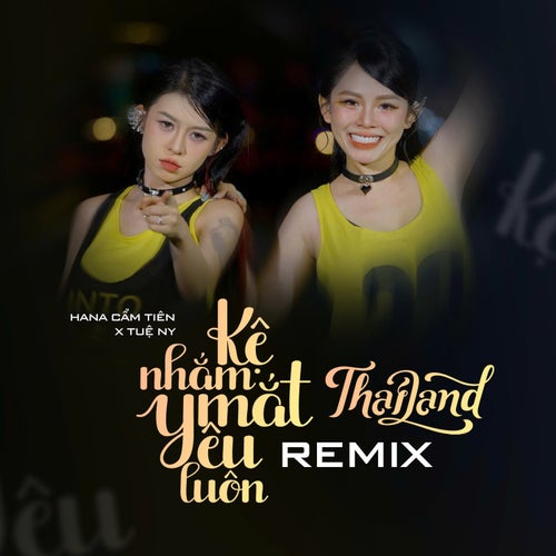 Kệ Nhắm Mắt Yêu Luôn (Thai Land Remix)