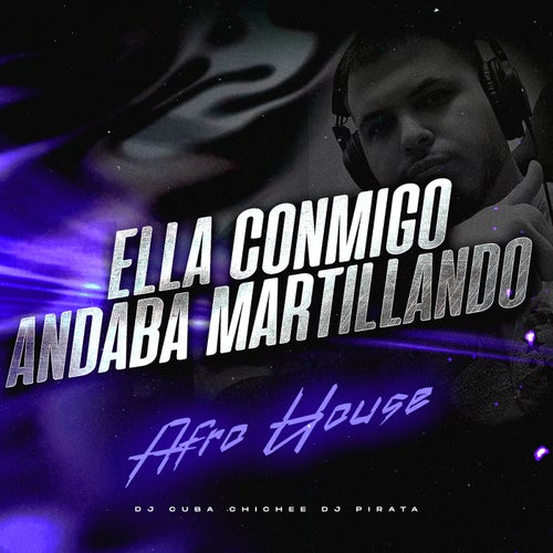 Ella Conmigo Andaba Martillando Afro House