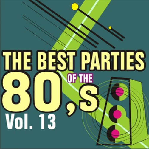 The Best Parties of the 80's Vol. 13