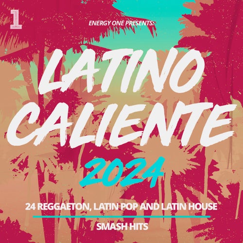 Latino Caliente 2024 - 24 Reggaeton, Latin Pop and Latin House Smash Hits