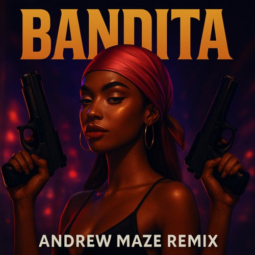Bandita (Andrew Maze Remix)