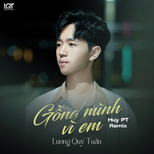 Gồng Mình Vì Em (Huy PT Remix)