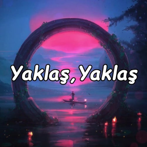 Yaklaş Yaklaş