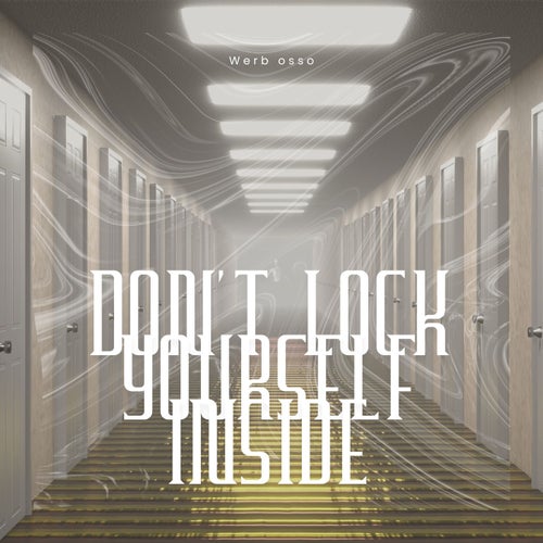 Don't Lock Yourself Inside