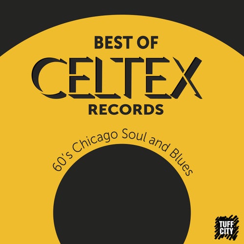 The Best of Celtex Records: 1960s Chicago Soul and Blues