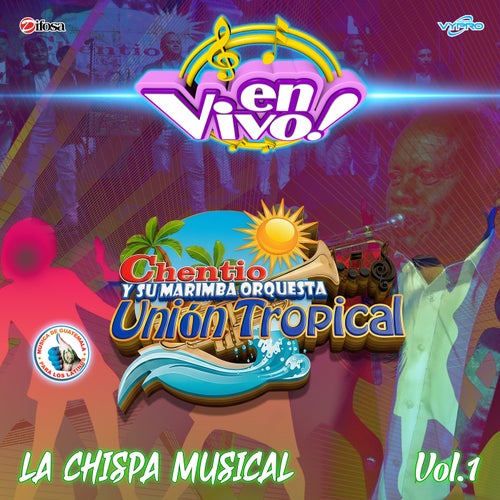 La Chispa Musical, Vol. 1. Música de Guatemala para los Latinos (En Vivo)