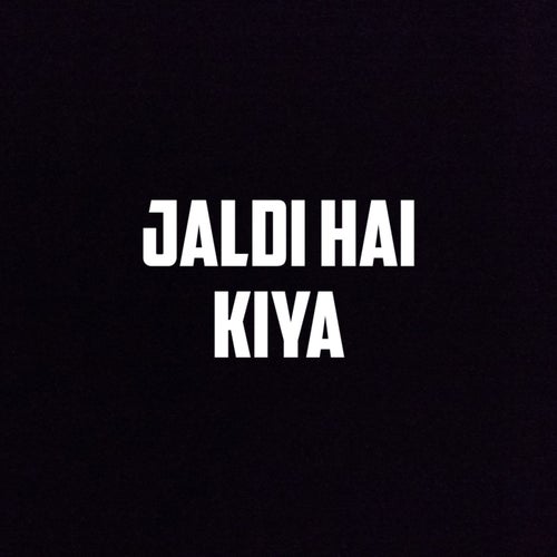 Jaldi Hai Kiya