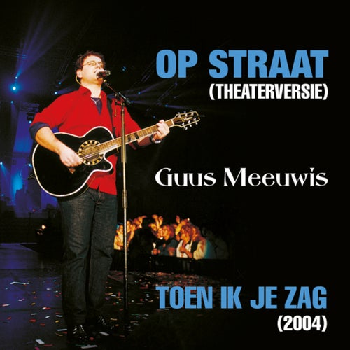 Op Straat / Toen Ik Je Zag (Theater Versie)