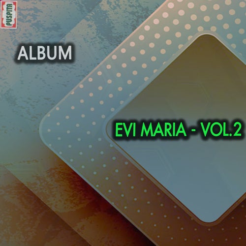 Evi Maria, Vol. 2