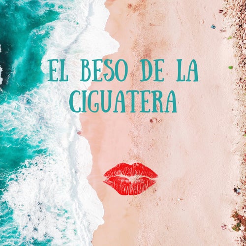 El Beso de la Ciguatera