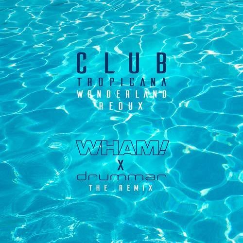 Club Tropicana (Wonderland Redux - Remix)