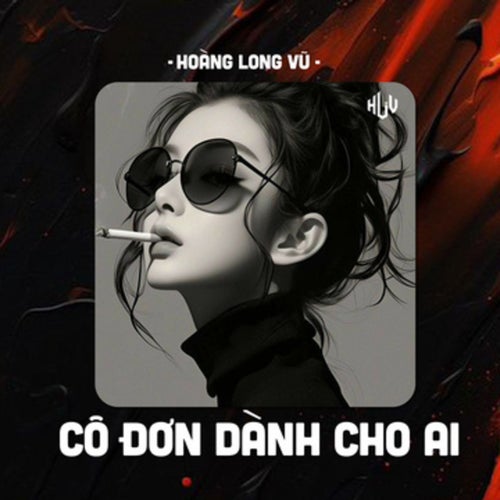 Cô Đơn Dành Cho Ai (HLV Remix)
