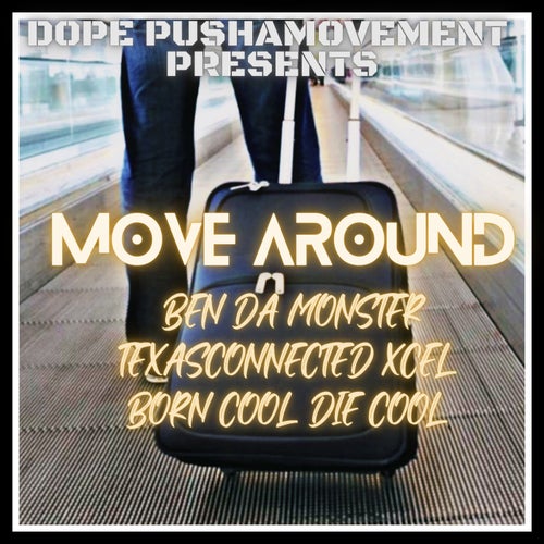 Move Around (feat. Texasconnected Xcel & Born Cool Die Cool)