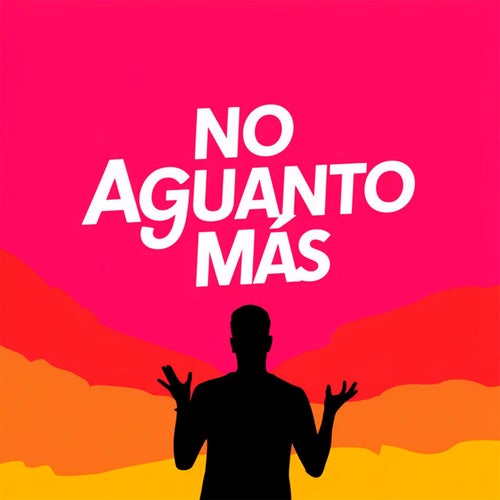No aguanto más